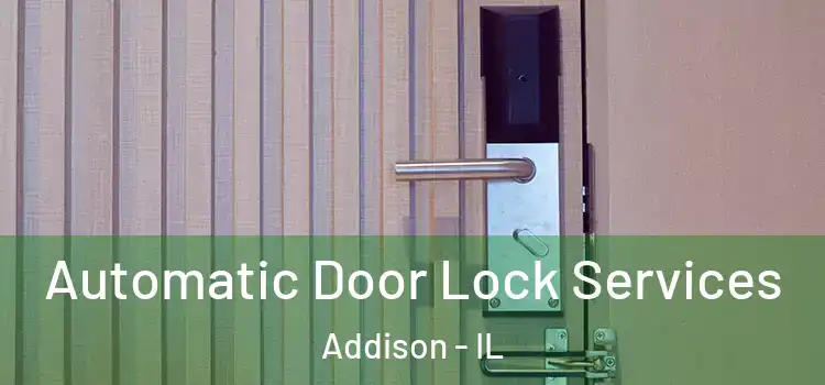 Automatic Door Lock Services Addison - IL