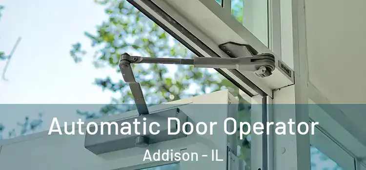  Automatic Door Operator Addison - IL