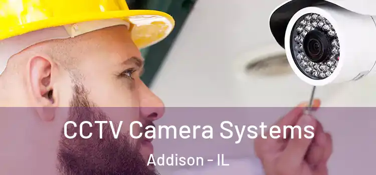 CCTV Camera Systems Addison - IL