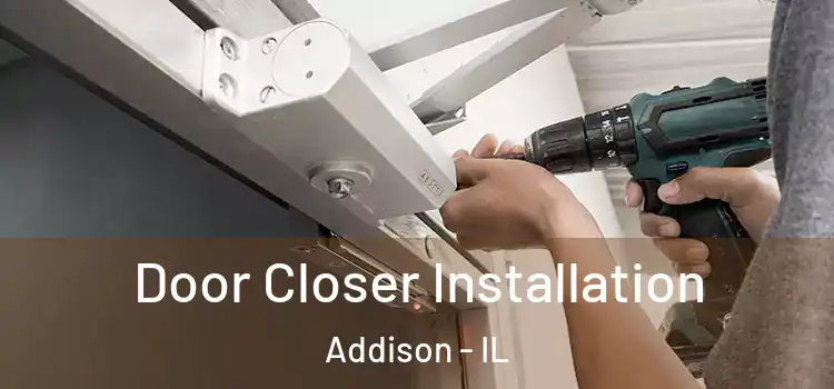  Door Closer Installation Addison - IL