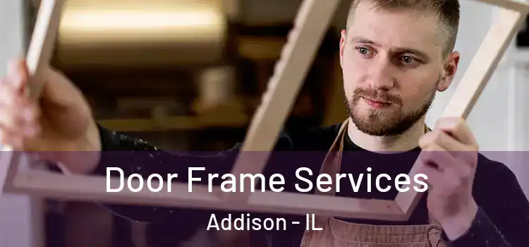 Door Frame Services Addison - IL