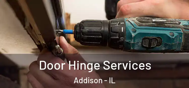 Door Hinge Services Addison - IL