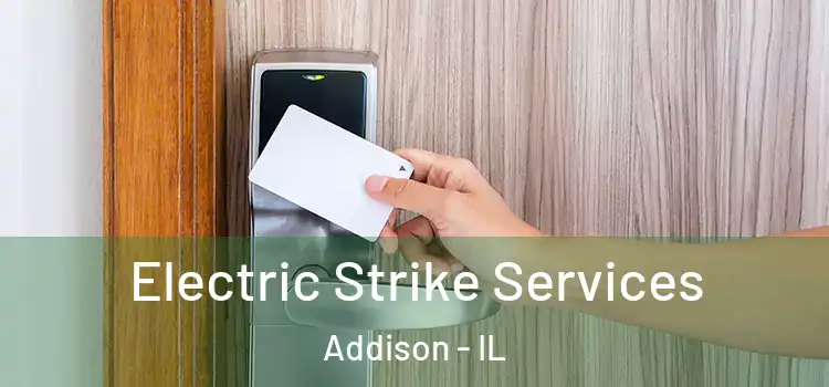 Electric Strike Services Addison - IL