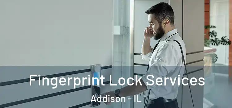 Fingerprint Lock Services Addison - IL