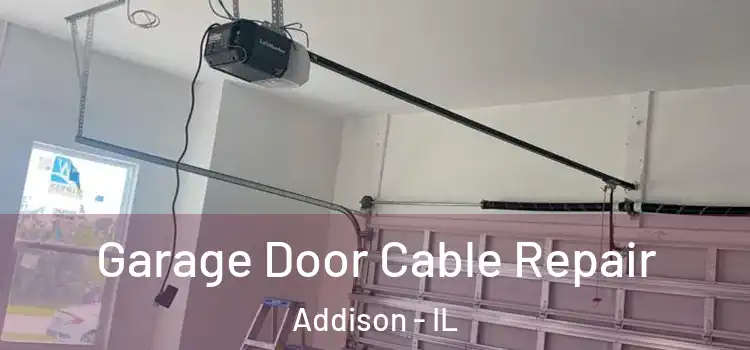  Garage Door Cable Repair Addison - IL
