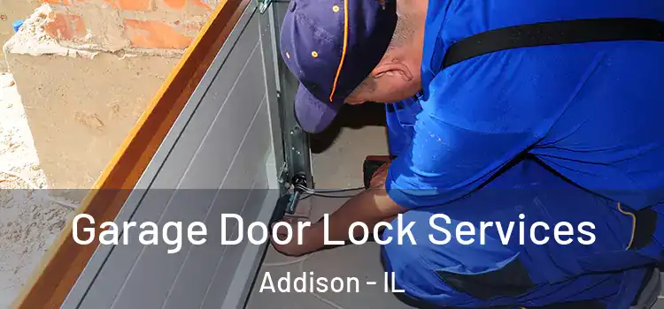 Garage Door Lock Services Addison - IL