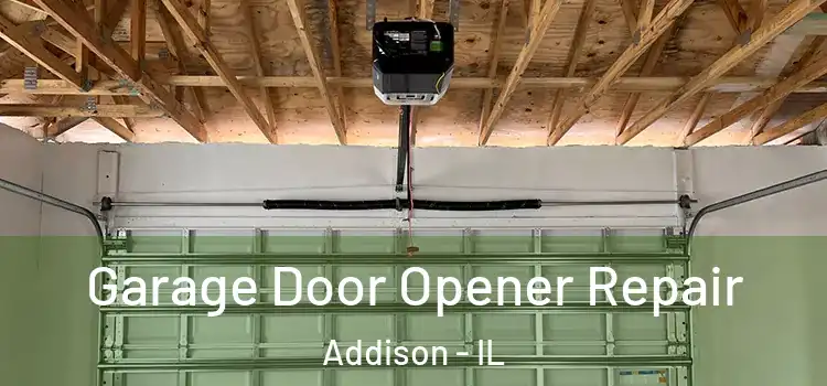  Garage Door Opener Repair Addison - IL
