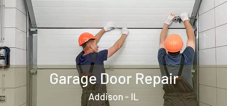  Garage Door Repair Addison - IL