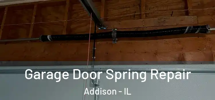  Garage Door Spring Repair Addison - IL