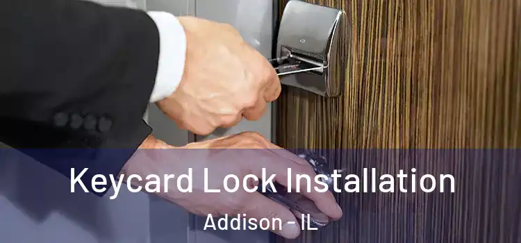 Keycard Lock Installation Addison - IL