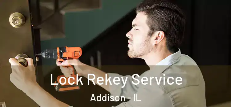 Lock Rekey Service Addison - IL