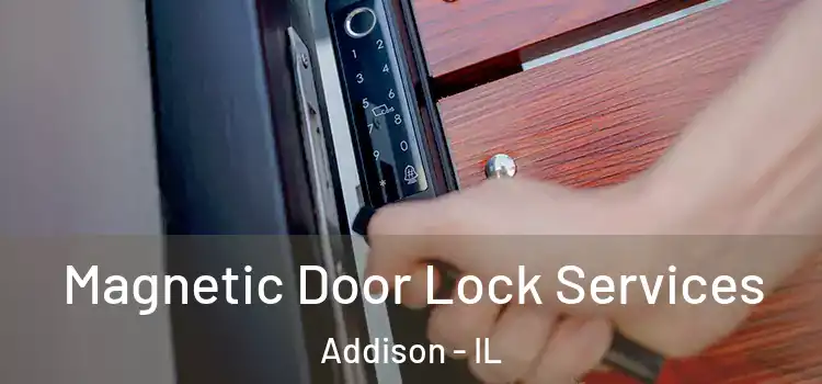 Magnetic Door Lock Services Addison - IL