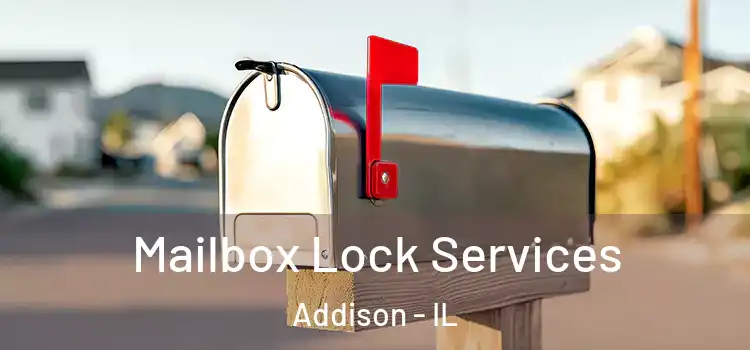 Mailbox Lock Services Addison - IL