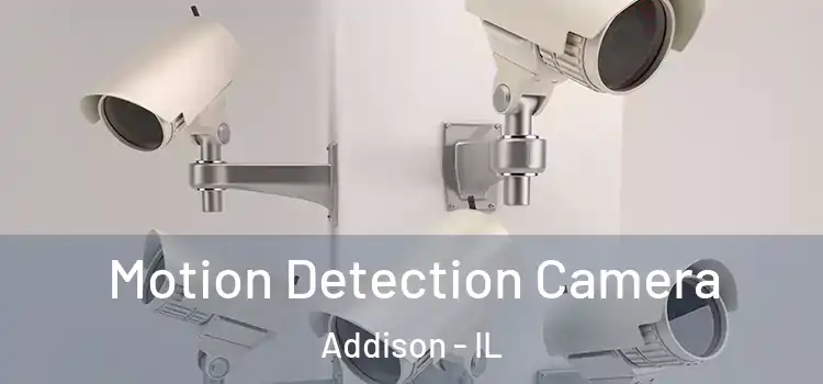  Motion Detection Camera Addison - IL