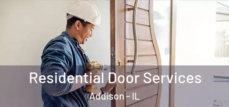 Residential Door Services Addison - IL