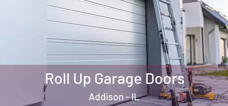  Roll Up Garage Doors Addison - IL