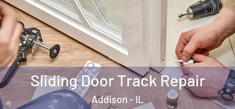 Sliding Door Track Repair Addison - IL