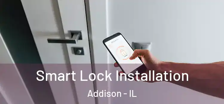Smart Lock Installation Addison - IL